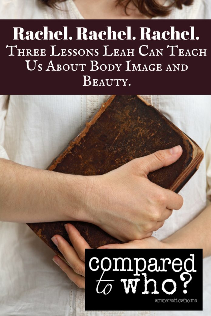 What do Rachel and Leah from Bible Tell us about Body Image and Beauty