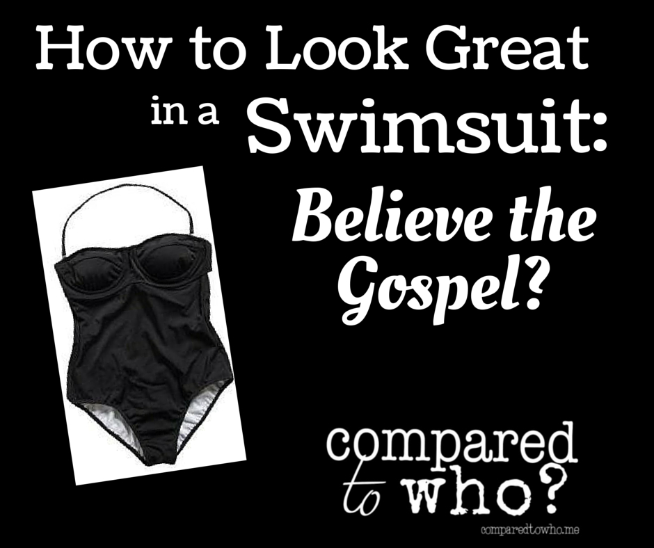 How To Look Great in a Swimsuit: Believe the Gospel?