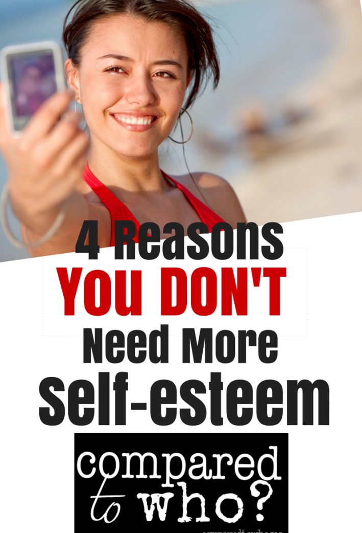 4 Reasons You Don’t Need More Self-Esteem