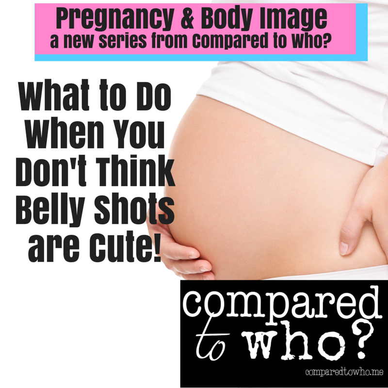 Pregnancy and Body Image: When You Don’t Think Belly Shots are Cute