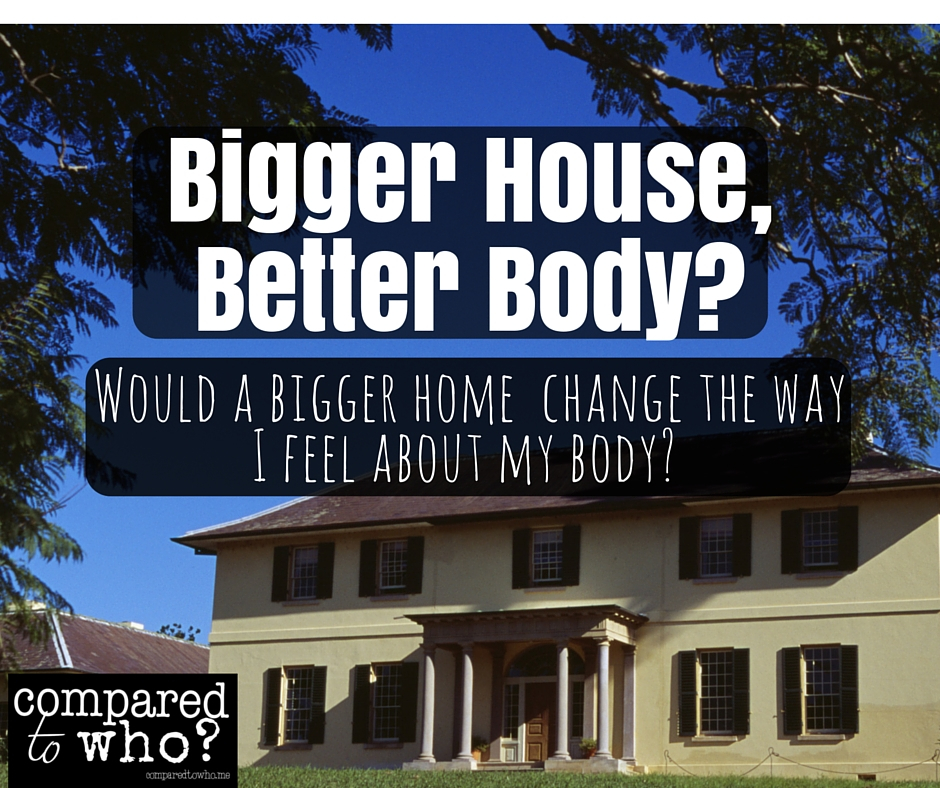 Bigger House, Better Body?