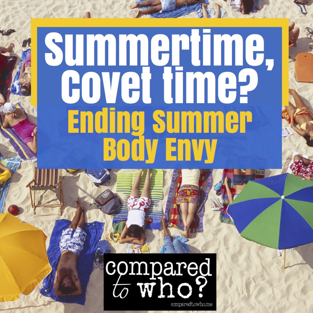 Summertime, Covet-time? Ending Summer Body Envy