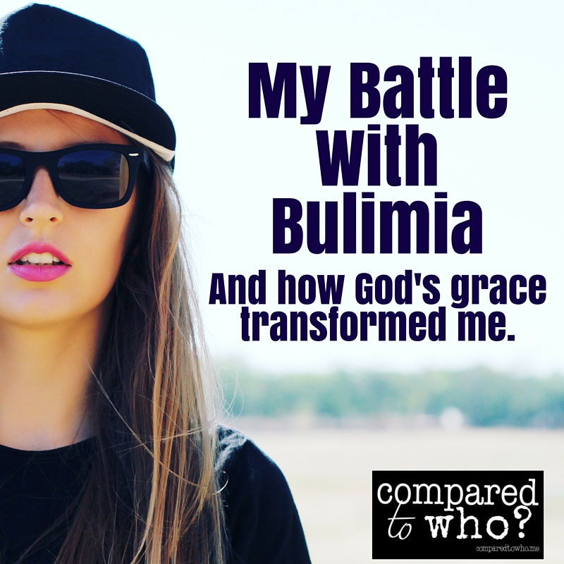 Battling Bulimia and How God Transformed My Life