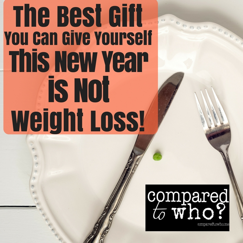 The Best Gift this New Year is Not Weight Loss