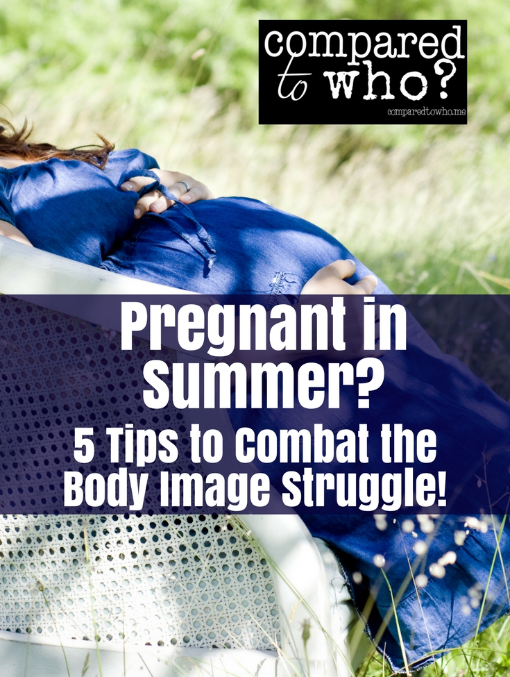 Pregnant Over the Summer? 5 Tips to Combat the Body Image Struggle