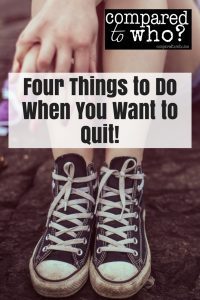 Four things to do when you're ready to quit