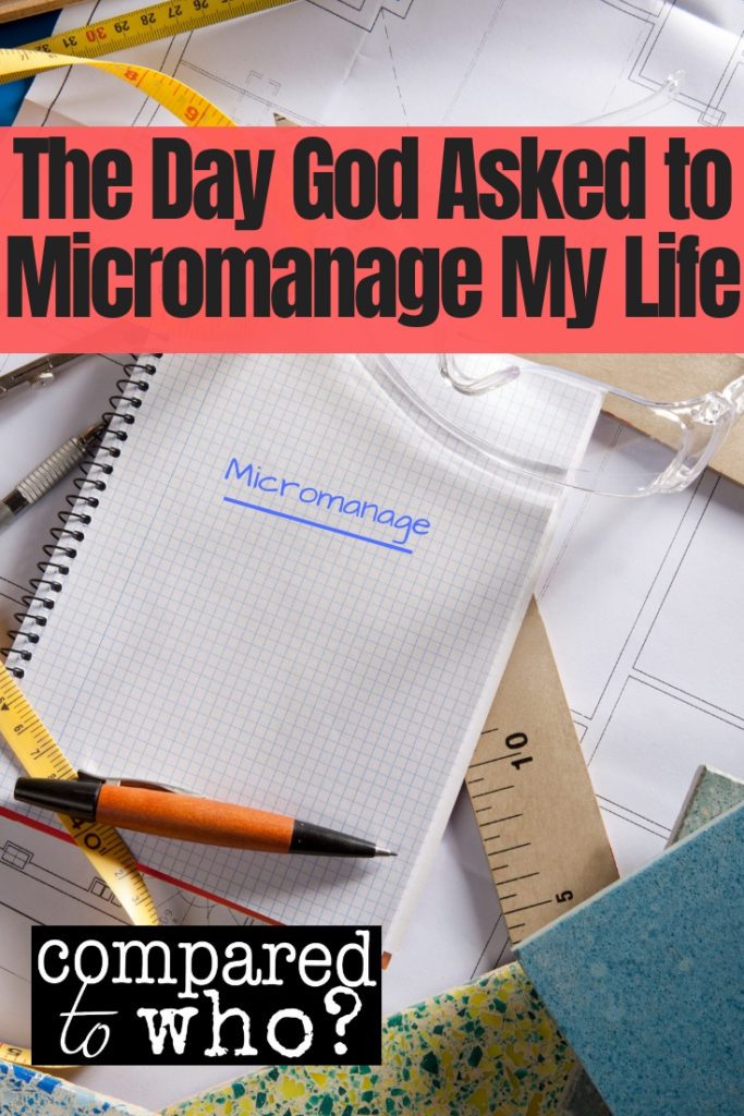 the day God asked to micromanage my life changed everything