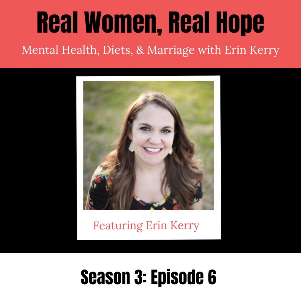 Real Women, Real Hope: Mental Health, Diets, Marriage and More with Erin Kerry