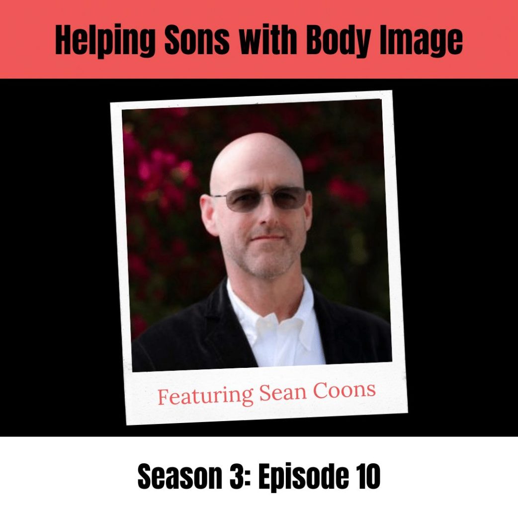 Helping Sons with body image with Sean Coons