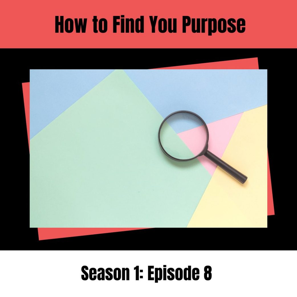 Podcast: How to Find Your Purpose