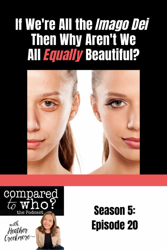 Podcast: if we're all the image dei, then why aren't we all equally beautiful?