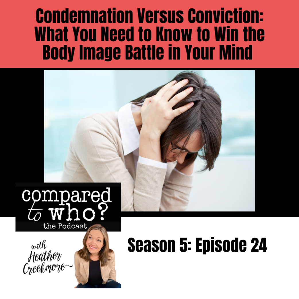 Condemnation Vs. Conviction: Win the Mental Body Image Battle