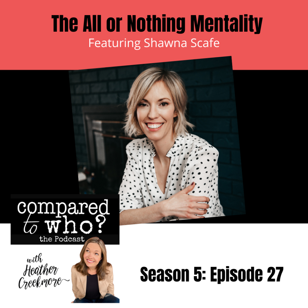 Podcast: The All or Nothing Mentality featuring Shawna Scafe