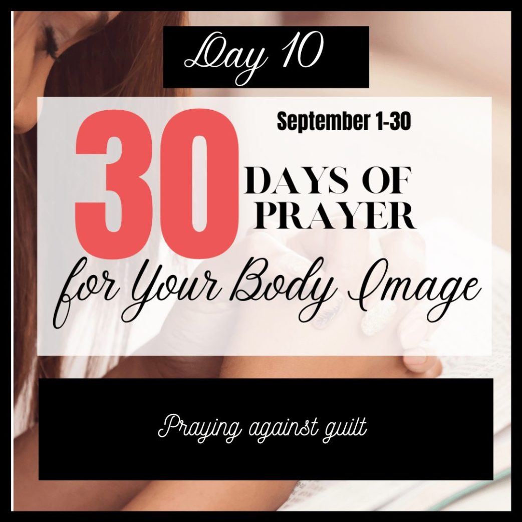 30 Days to Pray for Body Image: Day 10 – Guilt