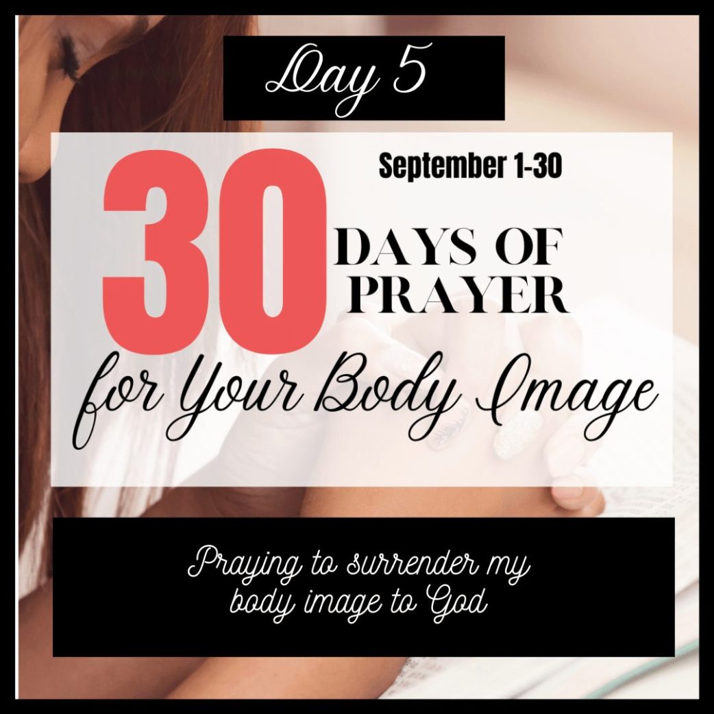 30 Days to Pray for Body Image: Day 5 – Surrender