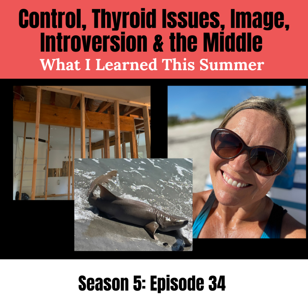 Control, Thyroid, Image, Introversion, & the Middle: 5 Lessons