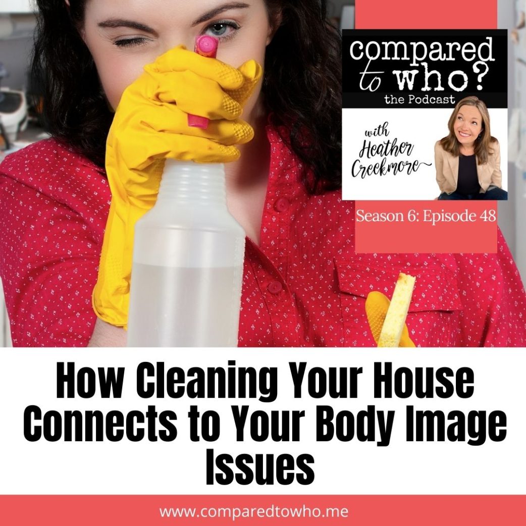 Cleaning Your House and Body Image Issues Connection