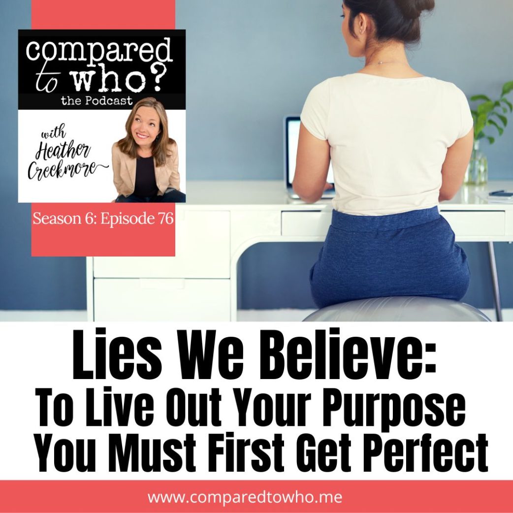 Lies We Believe: I’ll Find My Purpose When I’m More Perfect